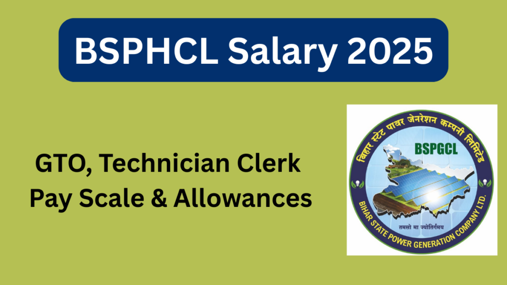 BSPHCL Salary 2025: GTO, Technician, Clerk Pay Scale & Allowances