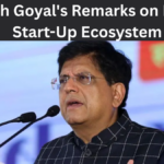 Piyush Goyal's Remarks on India's Start-Up Ecosystem: A Wake-Up Call or Unfair Criticism?
