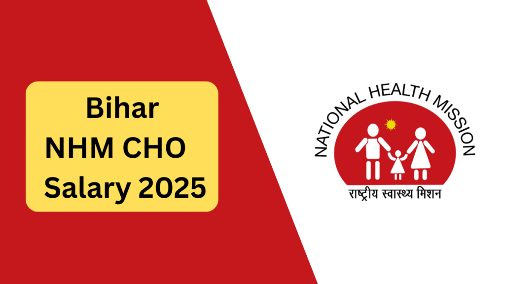 Bihar NHM CHO Salary and Career Opportunities in 2025: A Complete Guide