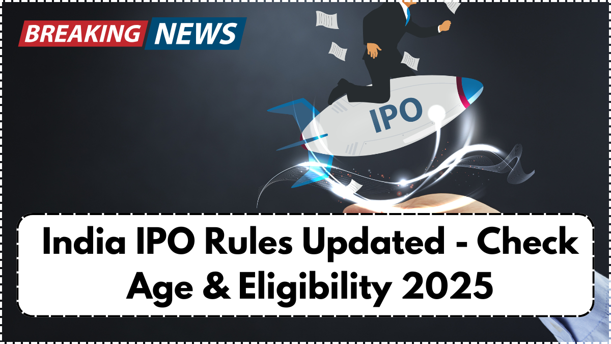India IPO Rules Updated - Check Age & Eligibility 2025