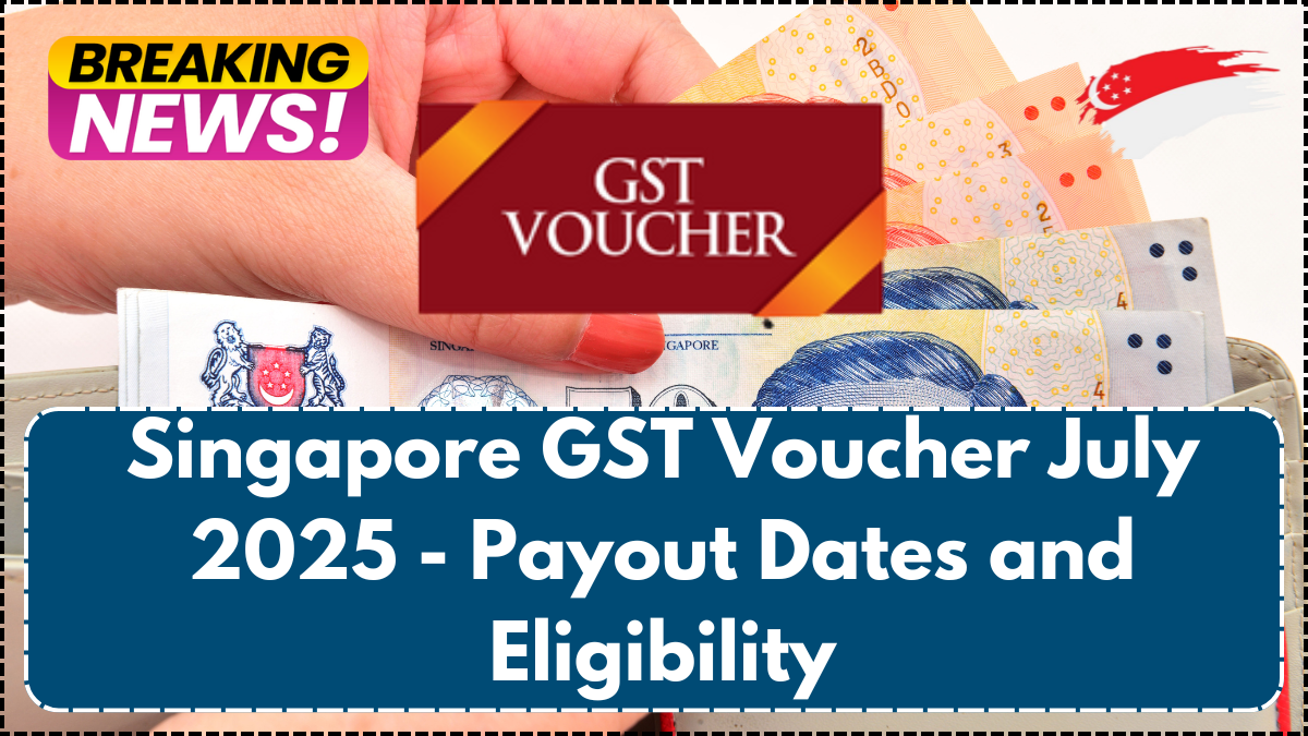 Singapore GST Voucher July 2025 - Payout Dates and Eligibility