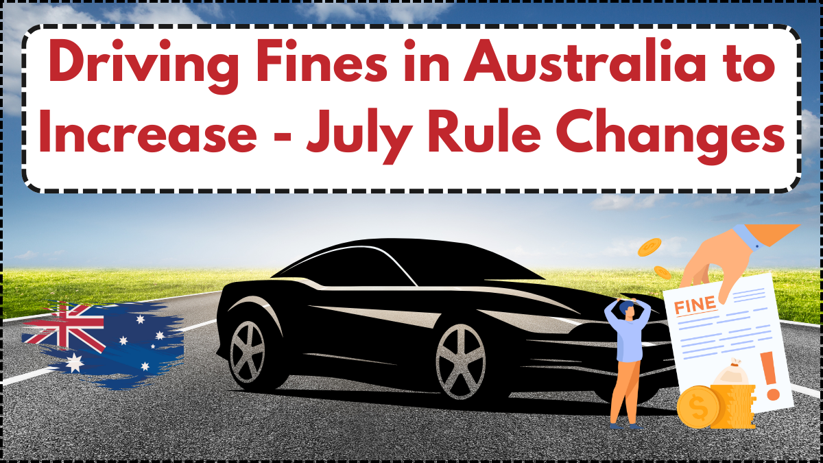 Driving Fines in Australia to Increase - July Rule Changes