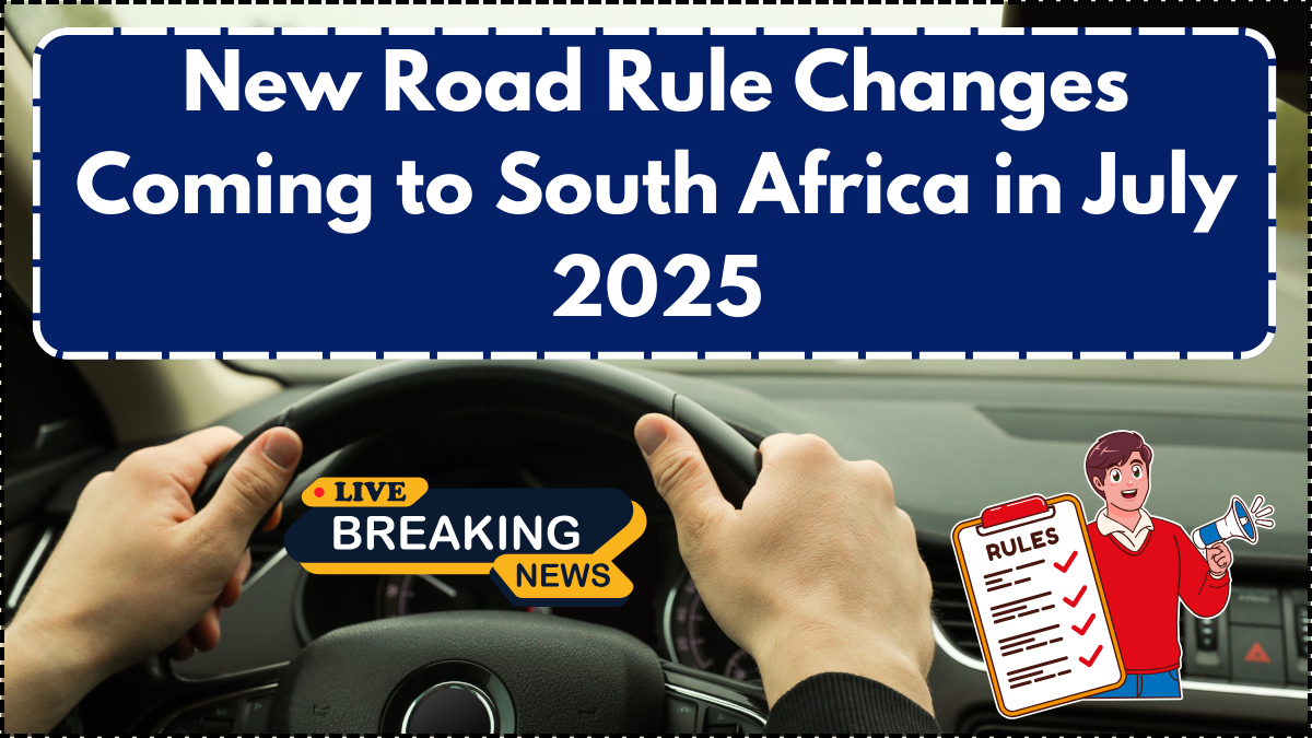 New Road Rule Changes Coming to South Africa in July 2025