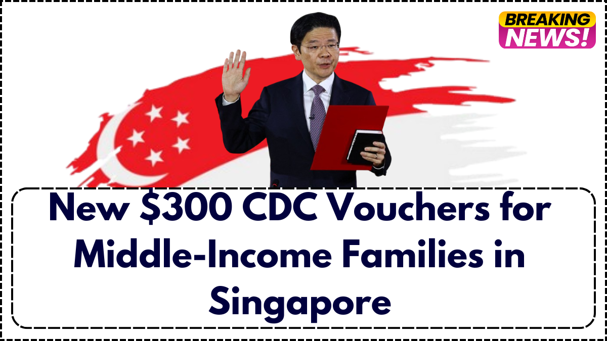 New $300 CDC Vouchers for Middle-Income Families in Singapore – Who Qualifies?