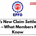EPFO’s New Claim Settlement Rule – What Members Must Know