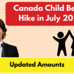 Canada Child Benefit Hike in July 2025 - Updated Amounts