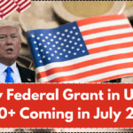 New Federal Grant in USA - $800+ Coming in July 2025