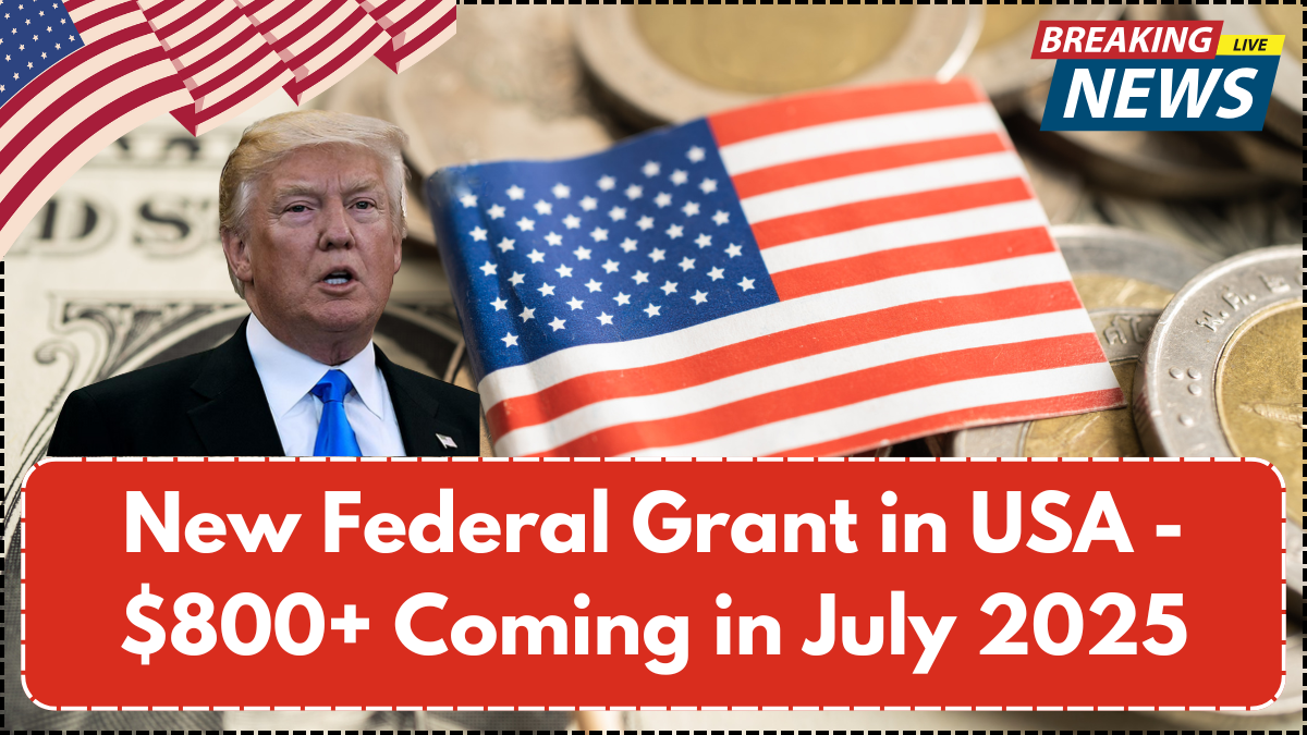 New Federal Grant in USA - $800+ Coming in July 2025