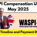 WASPI Compensation Update May 2025 – DWP Timeline and Payment Details