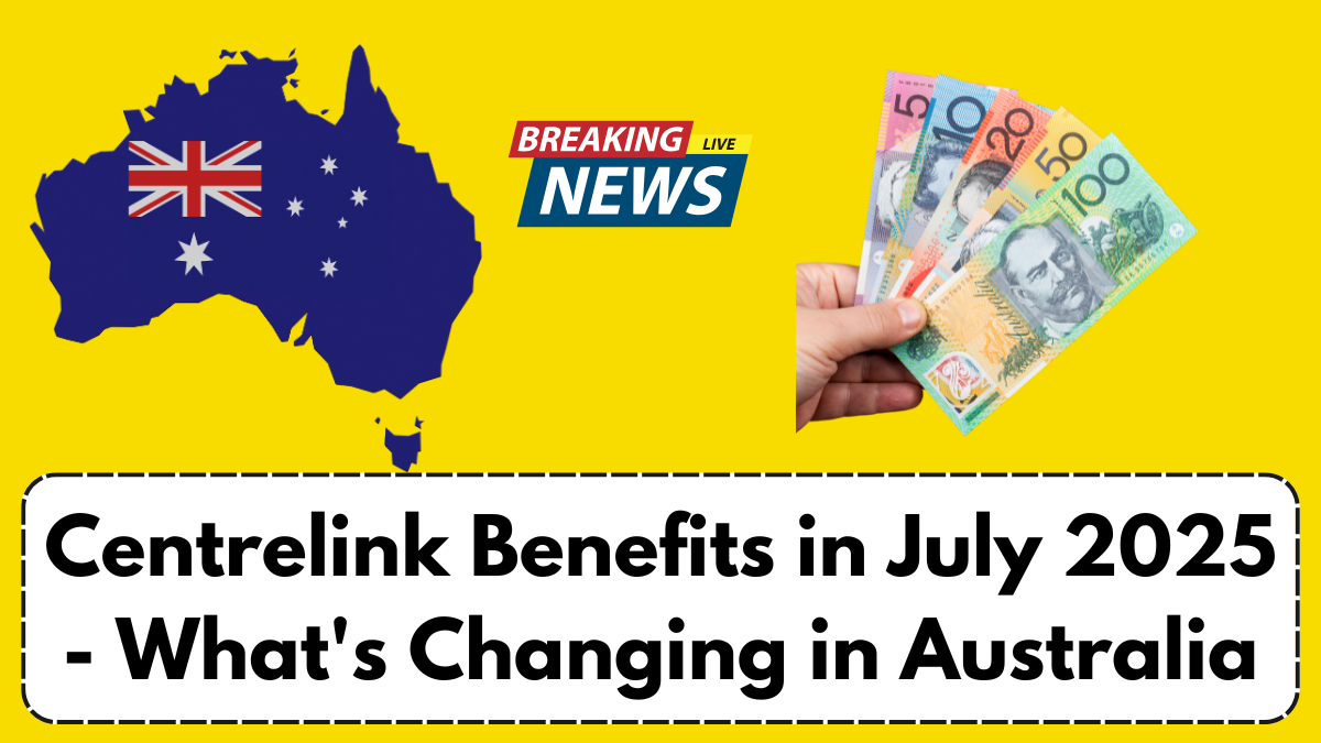 Centrelink Benefits in July 2025 - What's Changing in Australia