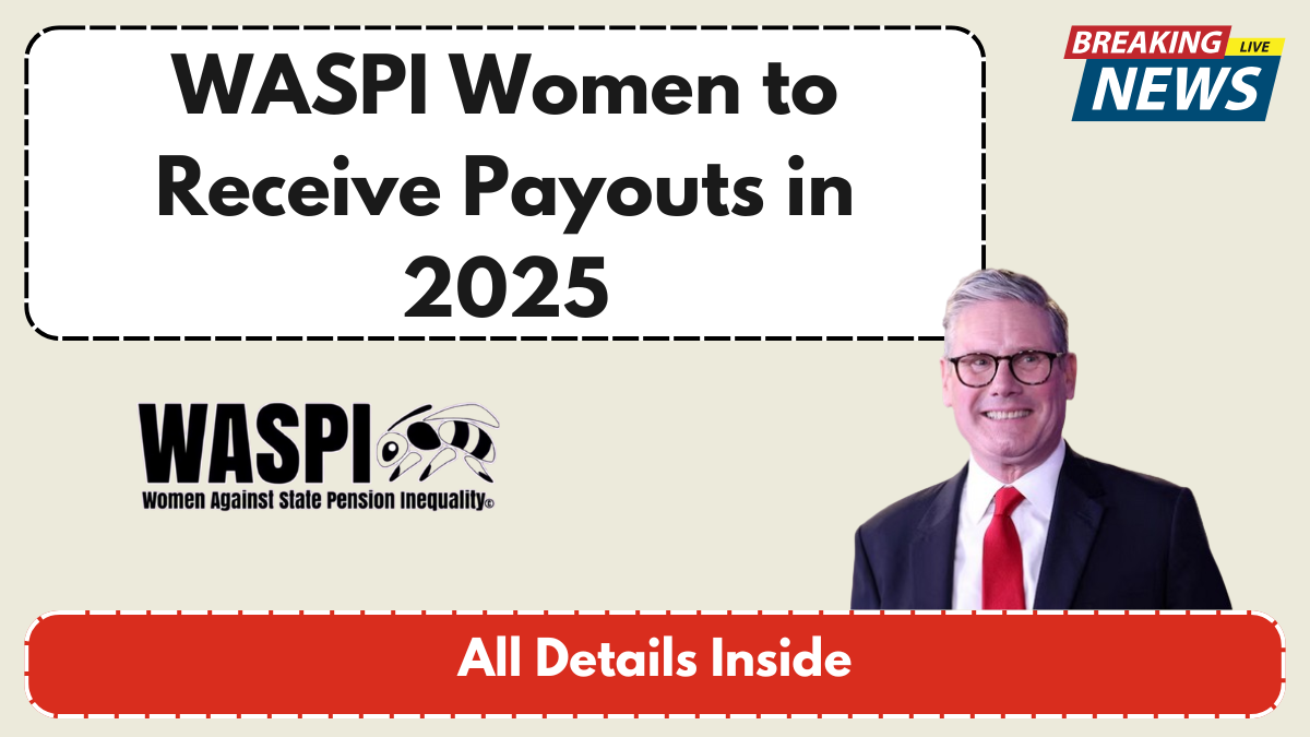 WASPI Women to Receive Payouts in 2025 - All Details Inside
