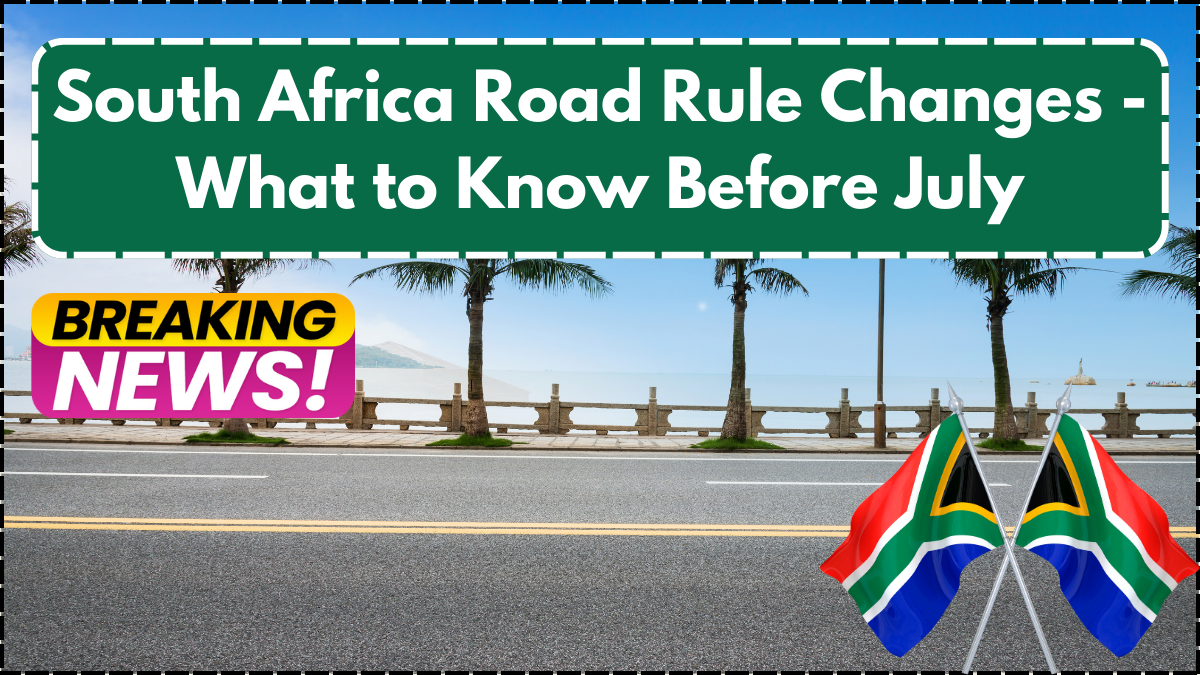 South Africa Road Rule Changes - What to Know Before July