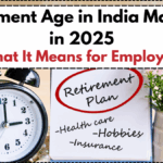 Retirement Age in India May Rise in 2025: What It Means for Employees