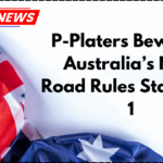 P-Platers Beware - Australia's New Road Rules Start July 1