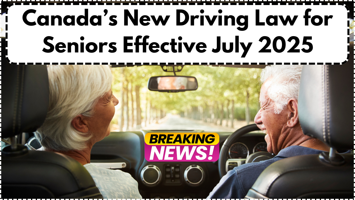 Canada’s New Driving Law for Seniors Effective July 2025