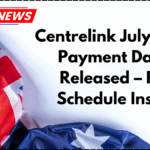 Centrelink July 2025 Payment Dates Released – Full Schedule Inside