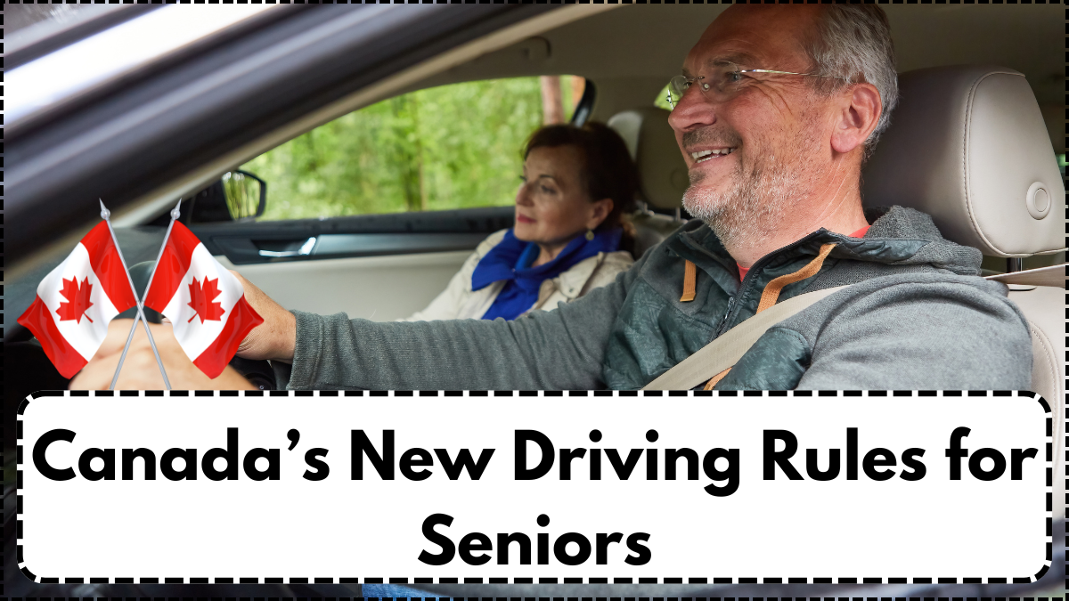 Canada’s New Driving Rules for Seniors: July 2025 Age-Based Update