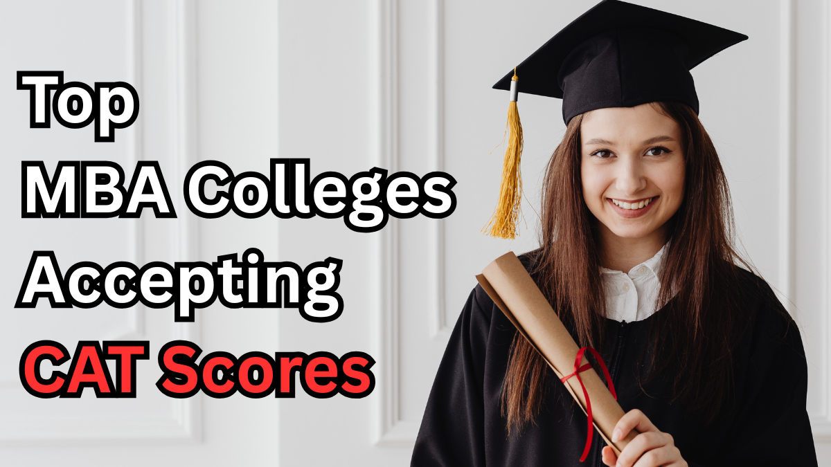 Top MBA Colleges Accepting CAT 2024 Scores & Admission Guide 2025