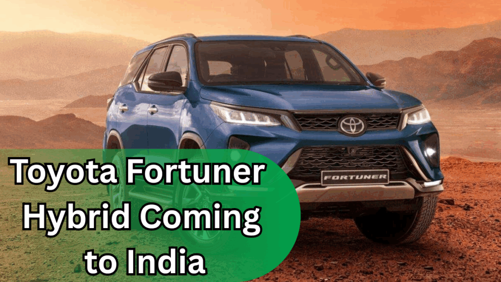 Toyota Fortuner Hybrid Coming to India – Mileage & Features Inside