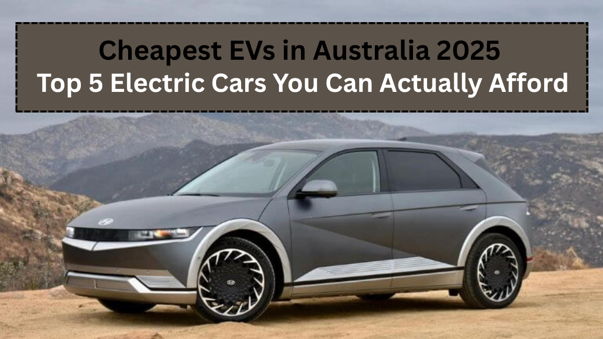 Cheapest EVs in Australia 2025 – Top 5 Electric Cars You Can Actually Afford