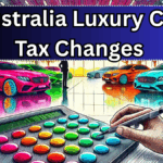 Australia Luxury Car Tax Changes 2025 – New Thresholds & Tax Rates